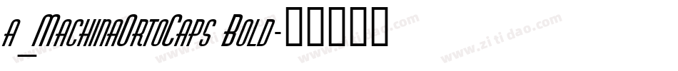 a_MachinaOrtoCaps Bold字体转换
